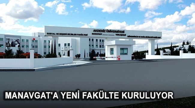 Manavgat A Yeni Fak Lte Kuruluyor Lider Gazete Antalya Haber Ve