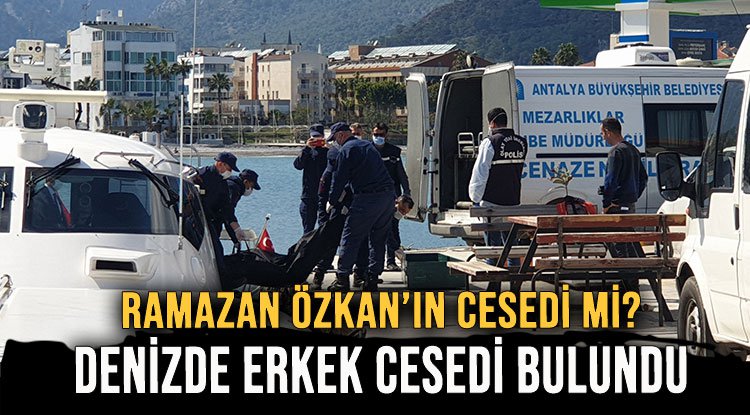 DENİZDE ERKEK CESEDİ BULUNDU! - Lider Gazete: Antalya Haber ve Antalya Spor  Son Dakika Haberleri